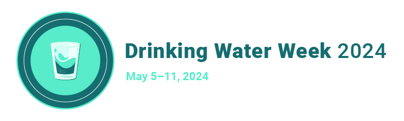 Drinking Water Week May 5-11