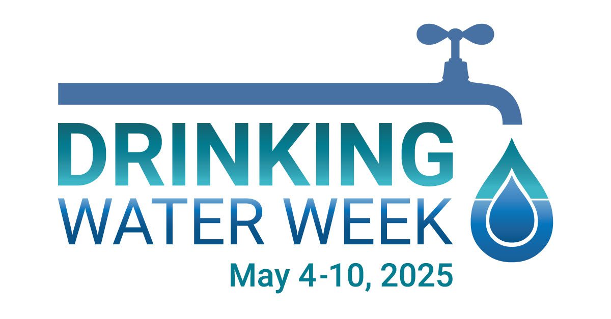 Celebrating Drinking Water Week – May 4-10, 2025